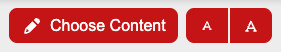 Three red buttons: Choose Content, small A and large A.